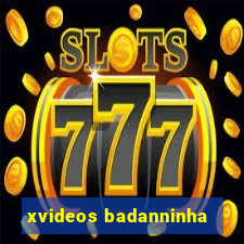 xvideos badanninha